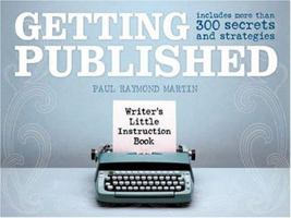 Getting Published: Writer's Little Instruction Book 1582973431 Book Cover