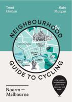 Neighbourhood Guide to Cycling Naarm Melbourne 1741177960 Book Cover