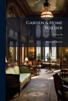 Garden & Home Builder, Volume 20... 1270815288 Book Cover