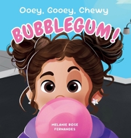 Ooey Gooey Chewy BUBBLEGUM! 1998411311 Book Cover