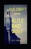 Eve Swift and the Blitz Bad Wolf (The Eve Swift Wartime Mysteries) B0CNLNH51M Book Cover