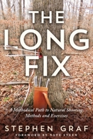 The Long Fix: A Methodical Path to Natural Shooting, Methods and Exercises B0BYW118RZ Book Cover