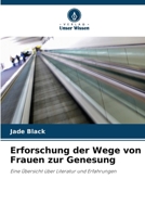 Erforschung der Wege von Frauen zur Genesung (German Edition) 6209846297 Book Cover
