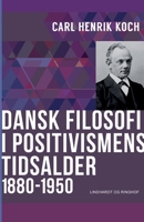 Dansk filosofi i positivismens tidsalder: 1880-1950 8711813776 Book Cover