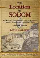 The Location of Sodom: Key Facts for Navigating the Maze of Arguments for the Location of the Cities of the Plain 0994806035 Book Cover