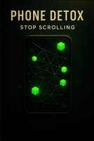 Phone Detox.: Stop Scrolling. B0GMW2SRLF Book Cover