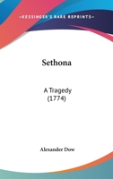 Sethona: A Tragedy (1774) 054857944X Book Cover