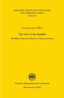 The Life of the Buddha: Woodblock Illustrated Books in China and Korea 3447066210 Book Cover