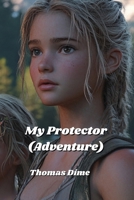 My Protector (Adventure) B0DPJCSDDF Book Cover