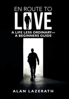 En Route to Love: A Life Less Ordinary a Beginners Guide 1665595450 Book Cover