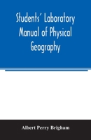 Students Laboratory Manual of Physical Geography (Classic Reprint) 9354006140 Book Cover