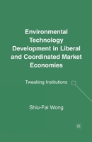 Environmental Technology Development in Liberal and Coordinated Market Economies: Tweaking Institutions 1403976422 Book Cover