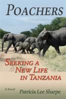 Poachers: Hunting for a Life in Tanzania 1632932393 Book Cover