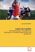 Lasst sie Laufen: Intervalltraining bzw. intervallähnliche Belastungen mit übergewichtigen Kindern und Jugendlichen 3639329864 Book Cover