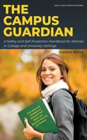 The Campus Guardian: A Safety and Self-Protection Handbook for Women in College and University Settings B0CQ3QLPDK Book Cover