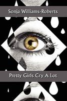 Pretty Girls Cry a Lot 1456057197 Book Cover