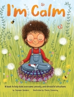 I'm Calm: A book to help kids overcome anxiety and stressful situations 1925089827 Book Cover