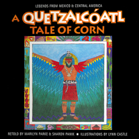 A Quetzalcoatl: Tale of Corn (Legends from Mexico & Central America) 1607323451 Book Cover