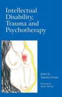 Intellectual Disability, Trauma and Psychotherapy 0415421675 Book Cover