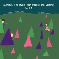 Mommy, The Rush Rush People are Coming!: Part 1 B0BQG913KK Book Cover