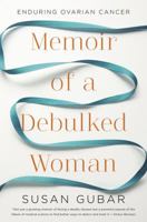 Memoir of a Debulked Woman: Enduring Ovarian Cancer 0393345890 Book Cover