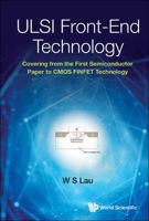 ULSI Front-End Technology: Covering from the First Semiconductor Paper to CMOS FINFET Technology 9813222158 Book Cover