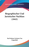 Biographischer Und Juristischer Nachlass (1843) 1167543777 Book Cover