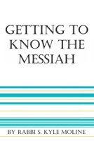 Getting to Know the Messiah B0FXTN91GB Book Cover