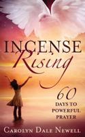 Incense Rising:60 Days To Powerful Prayer 1533201528 Book Cover