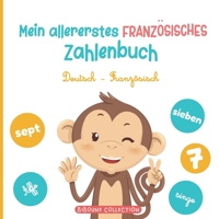 Mein allererstes französisches Zahlenbuch: Ein spaßiges Bilderbuch, um Kindern das Zählen auf Deutsch und Französisch mit Tieren zu lernen B08QKZ11CX Book Cover