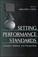 Setting Performance Standards: Concepts, Methods, and Perspectives 0805836748 Book Cover