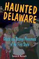 Haunted Delaware: Ghosts And Strange Phenomena of the First State (Haunted) 0811732975 Book Cover