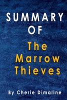 Summary Of The Marrow Thieves: By Cherie Dimaline B08JKX8MVF Book Cover