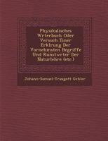 Physikalisches Wörterbuch Oder Versuch Einer Erklärung Der Vornehmsten Begriffe Und Kunstwörter Der Naturlehre, Vol. 2 1249974313 Book Cover