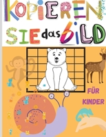 Kopieren Sie das Bild: Erstaunliches Mal- und Aktivit�tsbuch f�r Kleinkinder, Vorschulkinder, Jungen und M�dchen - Kopieren Sie das Bild mit bezauberndem Design - Wie man Tiere zeichnet - Zeichen- und 0506882268 Book Cover