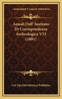 Annali Dell' Instituto Di Corrispondenza Archeologica V53 (1881) 1168445248 Book Cover