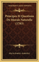 Principes Et Questions De Morale Naturelle (1783) 1166343251 Book Cover