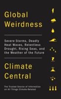 Global Weirdness: Severe Storms, Deadly Heat Waves, Relentless Drought, Rising Seas, and the Weather of the Future 0307907309 Book Cover