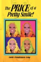 The Price of a Pretty Smile! 1436355362 Book Cover