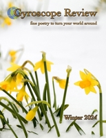 Gyroscope Review Winter 2024 Issue: fine poetry to turn your world around B0CS3K4D1X Book Cover