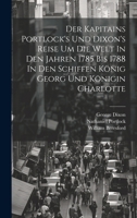 Der Kapitains Portlock's Und Dixon's Reise Um Die Welt In Den Jahren 1785 Bis 1788 In Den Schiffen König Georg Und Königin Charlotte 102022519X Book Cover