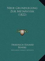 Neue Grundlegung Zur Metaphysik (1822) 1104885603 Book Cover