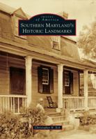 Southern Maryland's Historic Landmarks 1467117226 Book Cover