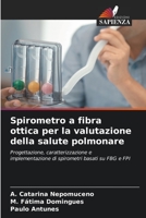 Spirometro a fibra ottica per la valutazione della salute polmonare: Progettazione, caratterizzazione e implementazione di spirometri basati su FBG e FPI 6204131184 Book Cover