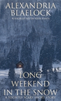 Long Weekend in the Snow: A Slightly Scary Short Story 1925749061 Book Cover