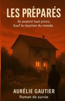 Les préparés: Ils avaient tout prévu. Sauf la réaction du monde. B0G3XW9VJ8 Book Cover