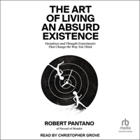 The Art of Living an Absurd Existence: Paradoxes and Thought Experiments That Change the Way You Think B0GV1HCTS3 Book Cover