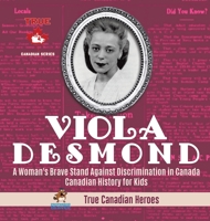 Viola Desmond - A Woman's Brave Stand Against Discrimination in Canada Canadian History for Kids True Canadian Heroes 0228235448 Book Cover