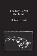 The Sky Is Not the Limit 1935666525 Book Cover