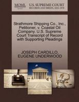 Strathmore Shipping Co., Inc., Petitioner, v. Coastal Oil Company. U.S. Supreme Court Transcript of Record with Supporting Pleadings 1270431552 Book Cover